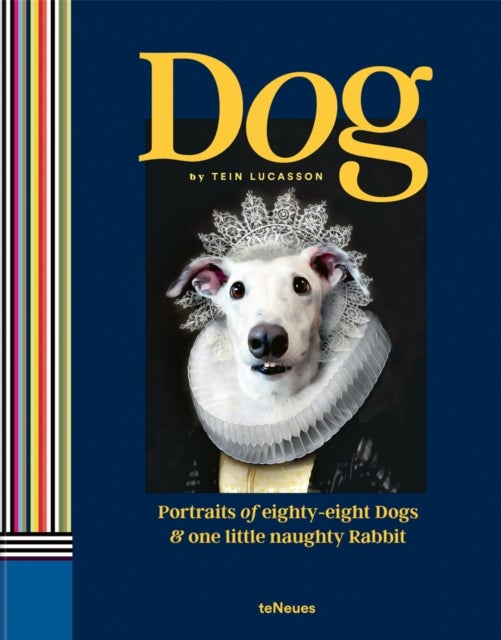 Dog - Portraits of Eighty-Eight Dogs and One Little Naughty Rabbit