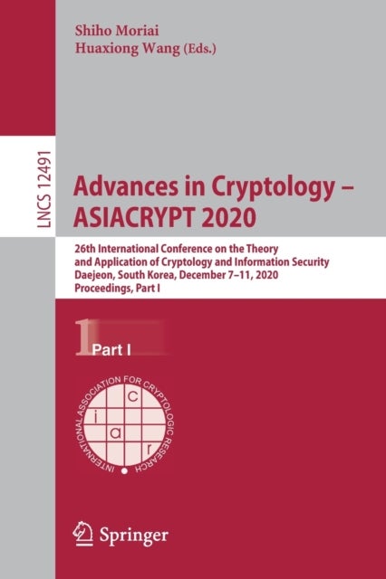 Advances in Cryptology – ASIACRYPT 2020 - 26th International Conference on the Theory and Application of Cryptology and Information Security, Daejeon, South Korea, December 7–11, 2020, Proceedings, Part I