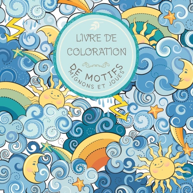Livre de Coloration de motifs mignons et joues - Pour les enfants de 6 a 8 ans, de 9 a 12 ans