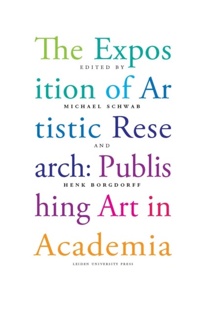 The Exposition of Artistic Research - Publishing Art in Academia