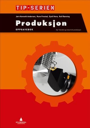 Produksjon - Oppgavebok : vg1 teknikk og industriell produksjon