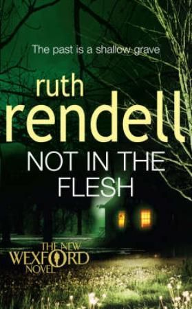 Not in the Flesh - (A Wexford Case)