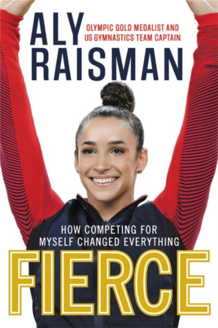 Fierce - How Competing for Myself Changed Everything