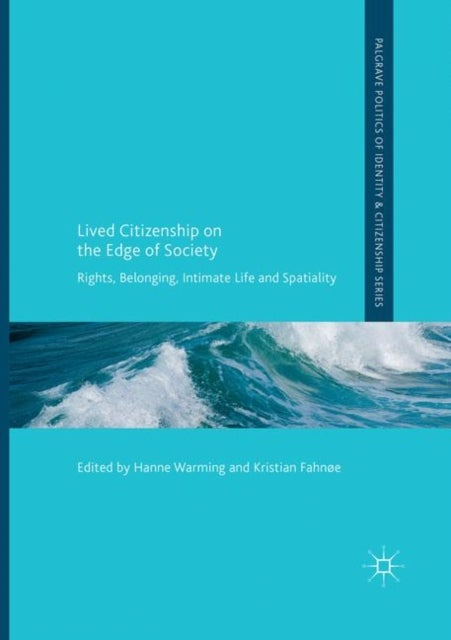 Lived Citizenship on the Edge of Society - Rights, Belonging, Intimate Life and Spatiality