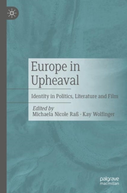 Europe in Upheaval - Identity in Politics, Literature and Film