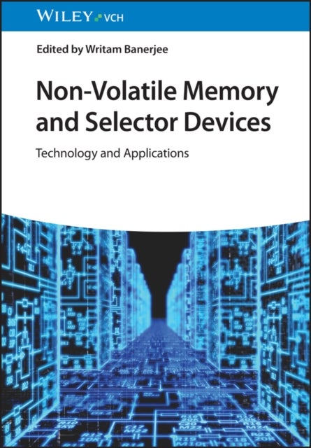 Nonvolatile Memory and Selector Devices, 2 Volumes - Technology and Applications