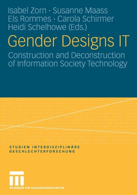 Gender Designs IT - Construction and Deconstruction of Information Society Technology