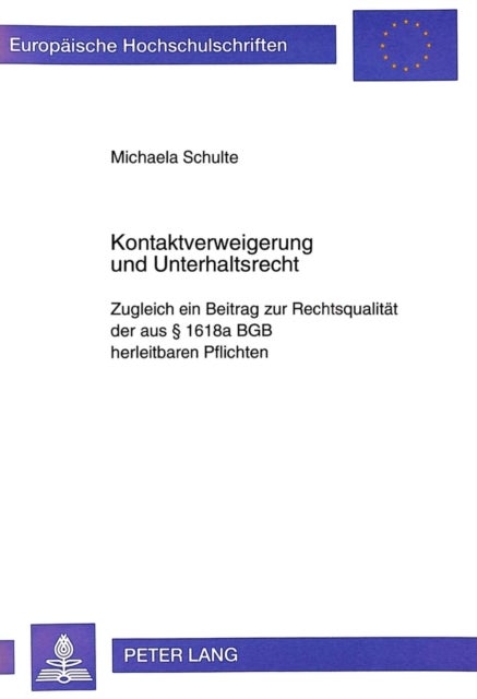 Kontaktverweigerung Und Unterhaltsrecht - Zugleich Ein Beitrag Zur Rechtsqualitaet Der Aus § 1618a Bgb Herleitbaren Pflichten