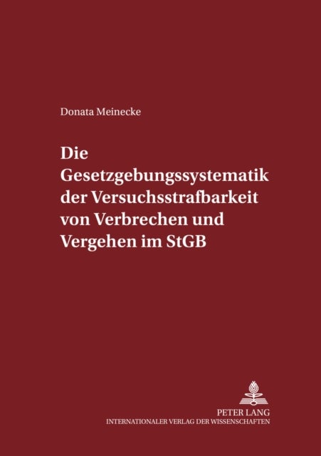 Die Gesetzgebungssystematik Der Versuchsstrafbarkeit Von Verbrechen Und Vergehen Im Stgb