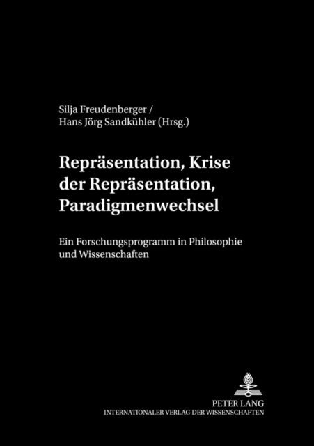 Repraesentation, Krise Der Repraesentation, Paradigmenwechsel - Ein Forschungsprogramm in Philosophie Und Wissenschaften
