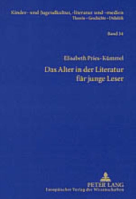 Das Alter in Der Literatur Fuer Junge Leser - Lebenswirklichkeiten Aelterer Menschen Und Ihre Darstellung Im Kinder- Und Jugendbuch Der Gegenwart