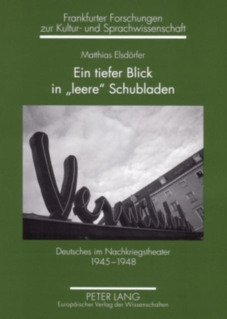 Ein Tiefer Blick in «Leere» Schubladen - Deutsches Im Nachkriegstheater 1945-1948