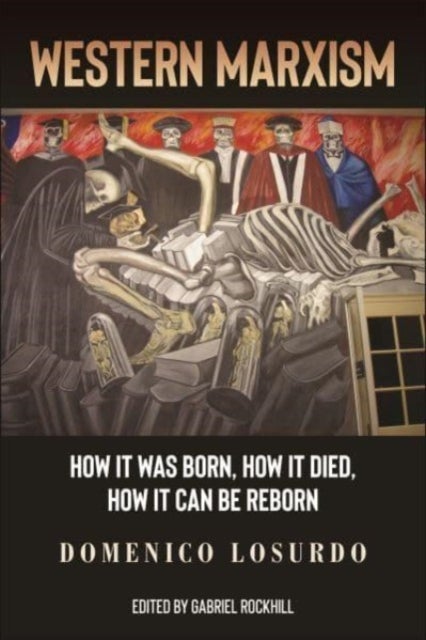Western Marxism - How It Was Born, How It Died, How It Can Be Reborn