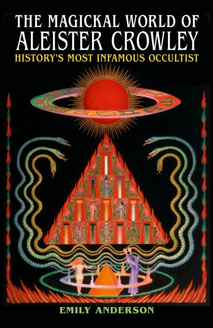 The Magickal World of Aleister Crowley - History's Most Infamous Occultist