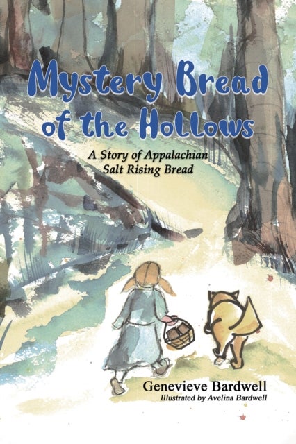 Mystery Bread of the Hollows - A Story of Appalachian Salt Rising Bread