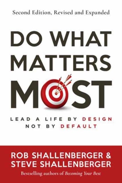 Do What Matters Most, Second Edition - Lead a Life by Design, Not by Default
