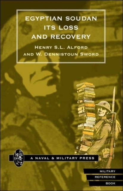 Egyptian Soudan Its Loss and Recovery (1896-1898)