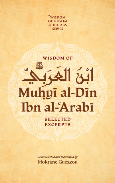 Wisdom of Ibn al-Arabi - Selected Excerpts
