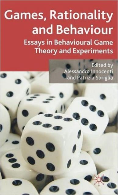 Games, Rationality and Behaviour - Essays on Behavioural Game Theory and Experiments