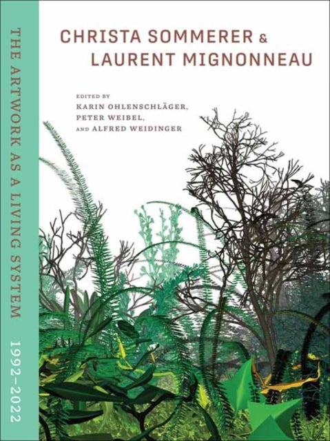 Christa Sommerer & Laurent Mignonneau - The Artwork as a Living System 19922022