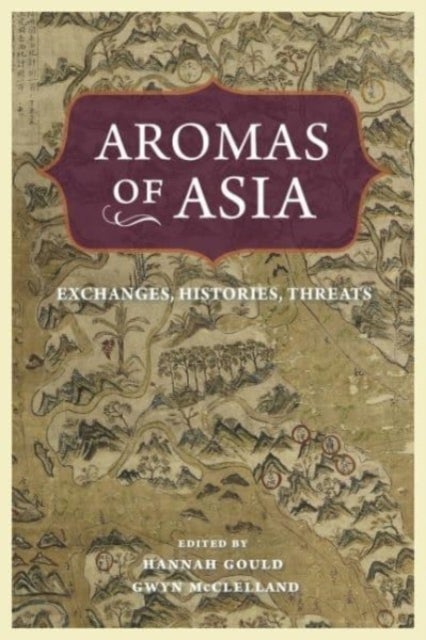 Aromas of Asia - Exchanges, Histories, Threats