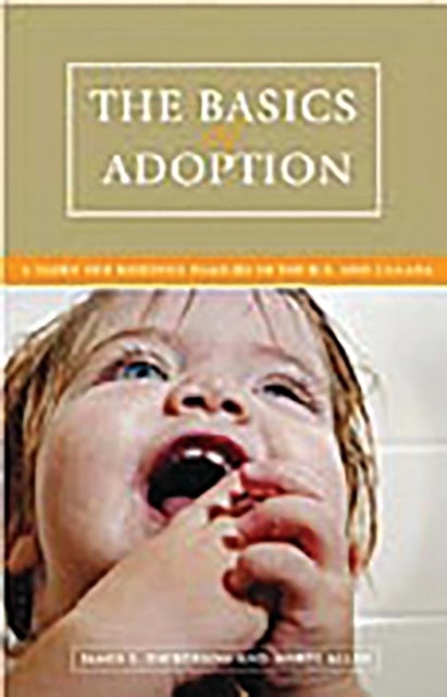 The Basics of Adoption - A Guide for Building Families in the U.S. and Canada