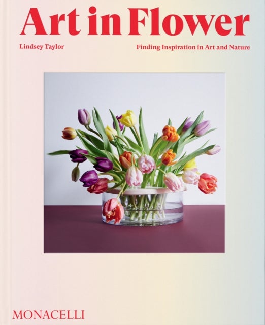 Art in Flower - Finding Inspiration in Art and Nature