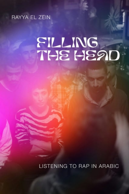 Filling the Head - Listening to Rap in Arabic