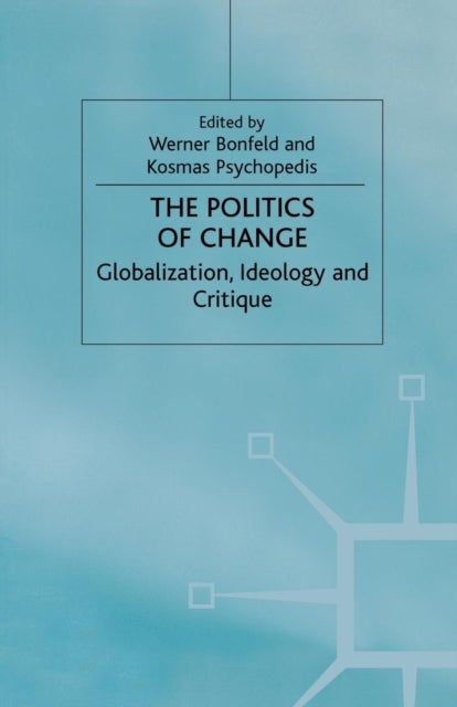 The Politics of Change - Globalization, Ideology and Critique