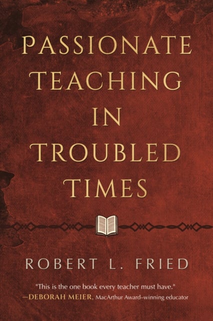 Passionate Teaching in Troubled Times - A Practical Guide