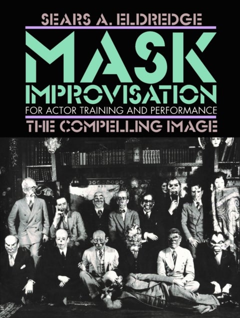 Compelling Image - Mask Improvisation for Actor Training and Performance