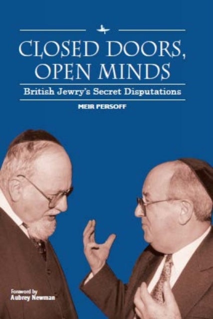 Closed Doors, Open Minds - British Jewry's Secret Disputations