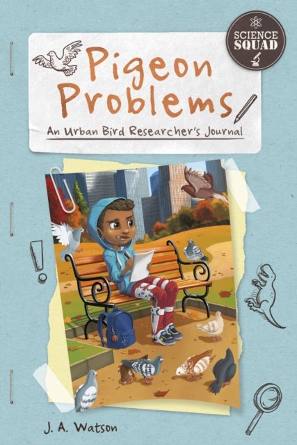 Pigeon Problems - An Urban Bird Researcher’s Journal
