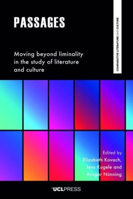 Passages - Moving Beyond Liminality in the Study of Literature and Culture