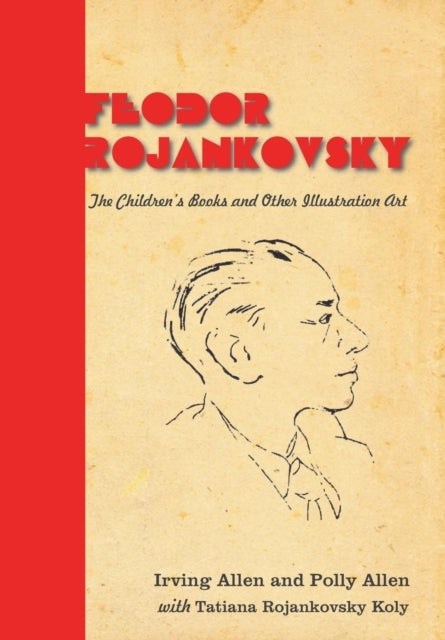Feodor Rojankovsky - The Children's Books and Other Illustration Art