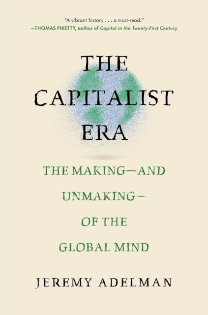The Capitalist Era - The Making—and Unmaking—of the Global Mind