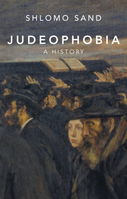 Judeophobia: A History - A History