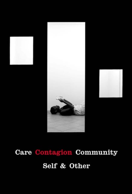 Care / Contagion / Community - Self & Other
