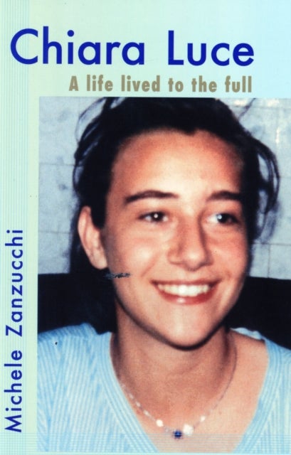 Chiara Luce - A Life Lived to the Full