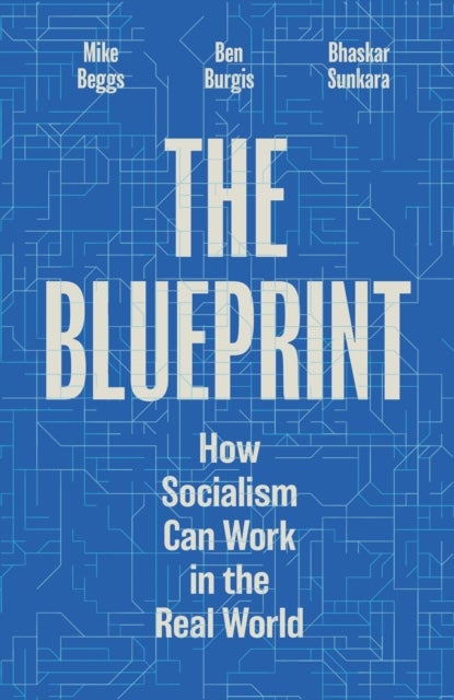 The Blueprint - How Socialism Can Work in the Real World