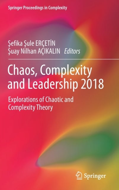 Chaos, Complexity and Leadership 2018 - Explorations of Chaotic and Complexity Theory