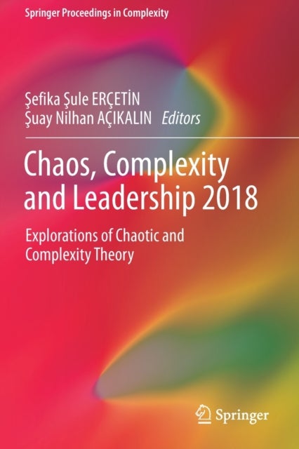 Chaos, Complexity and Leadership 2018 - Explorations of Chaotic and Complexity Theory