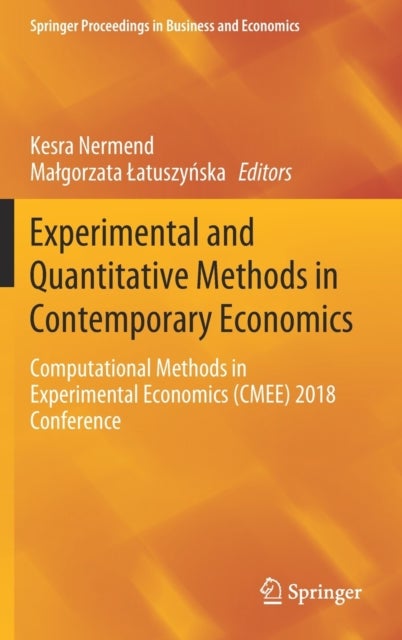 Experimental and Quantitative Methods in Contemporary Economics - Computational Methods in Experimental Economics (CMEE) 2018 Conference