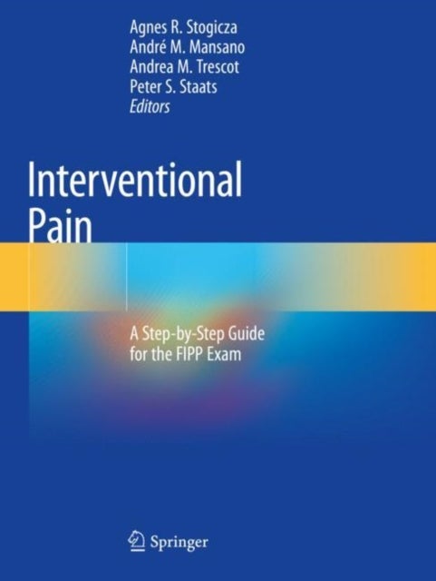 Interventional Pain - A Step-by-Step Guide for the FIPP Exam