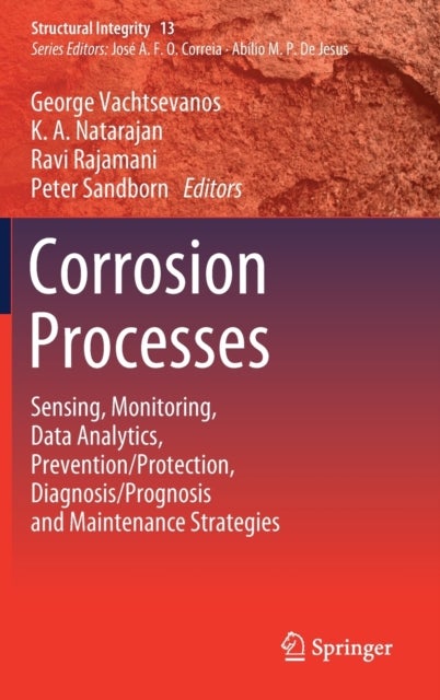 Corrosion Processes - Sensing, Monitoring, Data Analytics, Prevention/Protection, Diagnosis/Prognosis and Maintenance Strategies