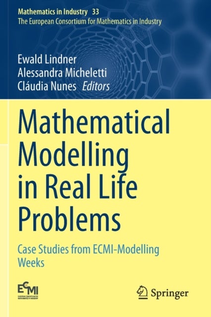 Mathematical Modelling in Real Life Problems - Case Studies from ECMI-Modelling Weeks