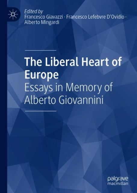 The Liberal Heart of Europe - Essays in Memory of Alberto Giovannini