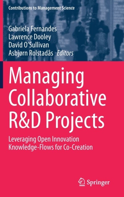 Managing Collaborative R&D Projects - Leveraging Open Innovation Knowledge-Flows for Co-Creation