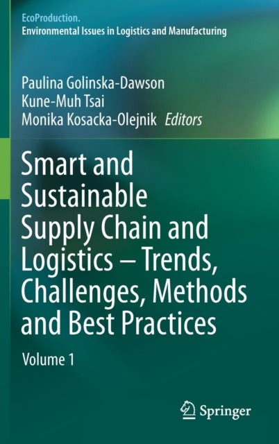 Smart and Sustainable Supply Chain and Logistics – Trends, Challenges, Methods and Best Practices - Volume 1