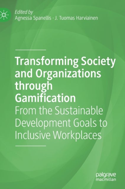 Transforming Society and Organizations through Gamification - From the Sustainable Development Goals to Inclusive Workplaces